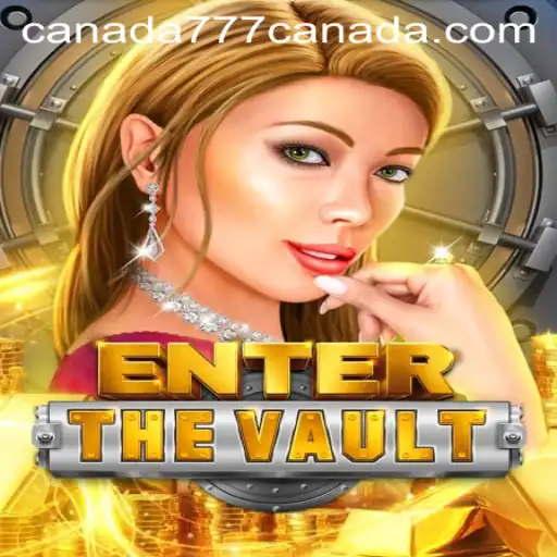 EntertheVault: A Thrilling Adventure with Canada777